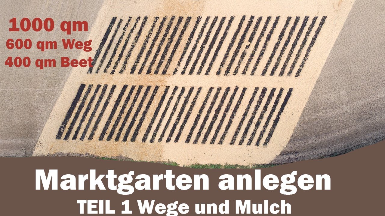 Der Marktgarten Teil 1 Wege und Mulch Gemüsegarten Market Garden anlegen