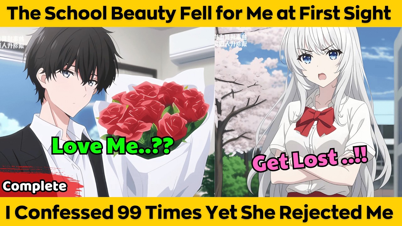 COMPLETED | The School Beauty Fell for Me at First Sight - I Confessed 99 Times Yet She Rejected Me