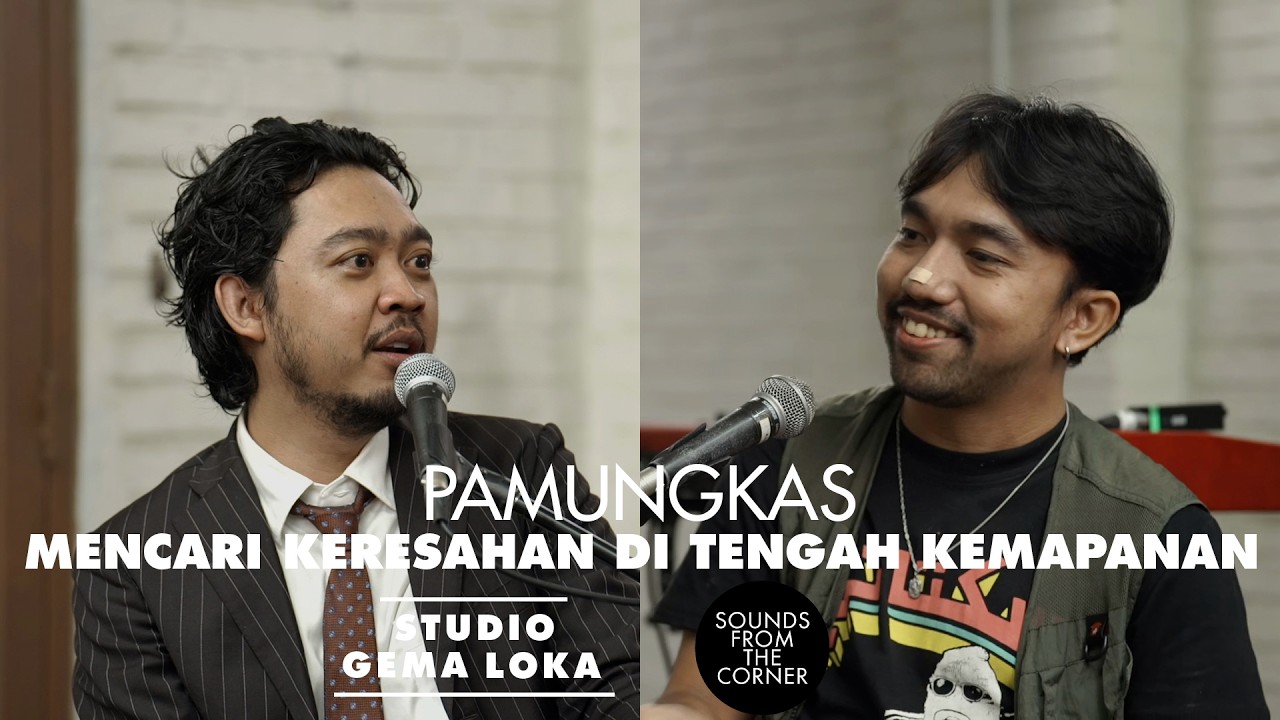 Pamungkas : Mencari Keresahan di Tengah Kemapanan | Berbincang di Gema Loka - Sounds From The Corner