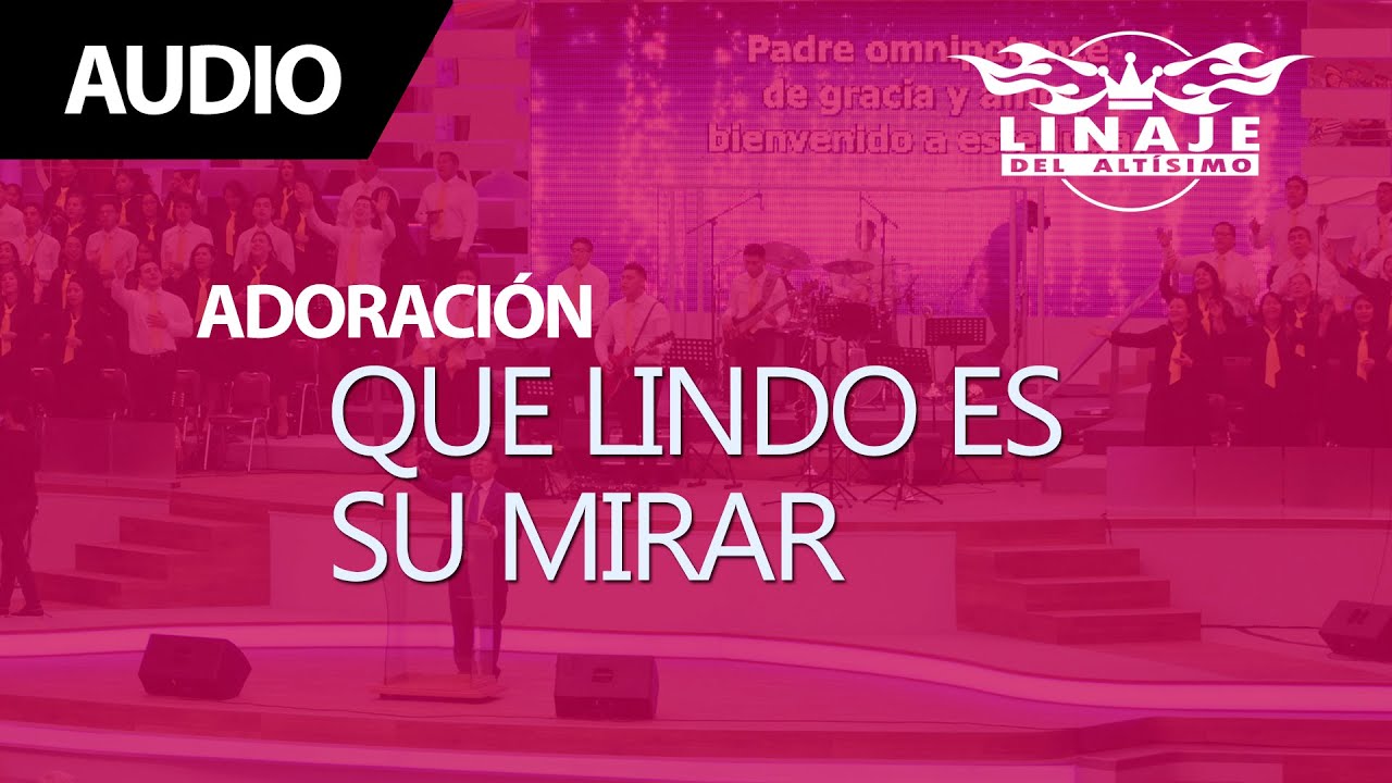 Que lindo es su mirar | Linaje del Altísimo | Menap