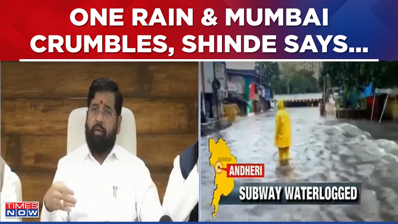 Rains Bring Mumbai To Its Knees, Maximum City Sinks Again! Eknath Shinde Monitors Flood Situation