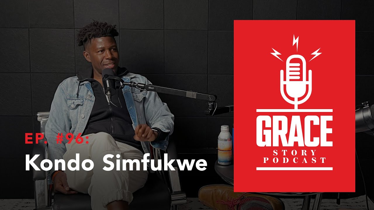 Grace Story Podcast – Ep.96: Kondo Simfukwe