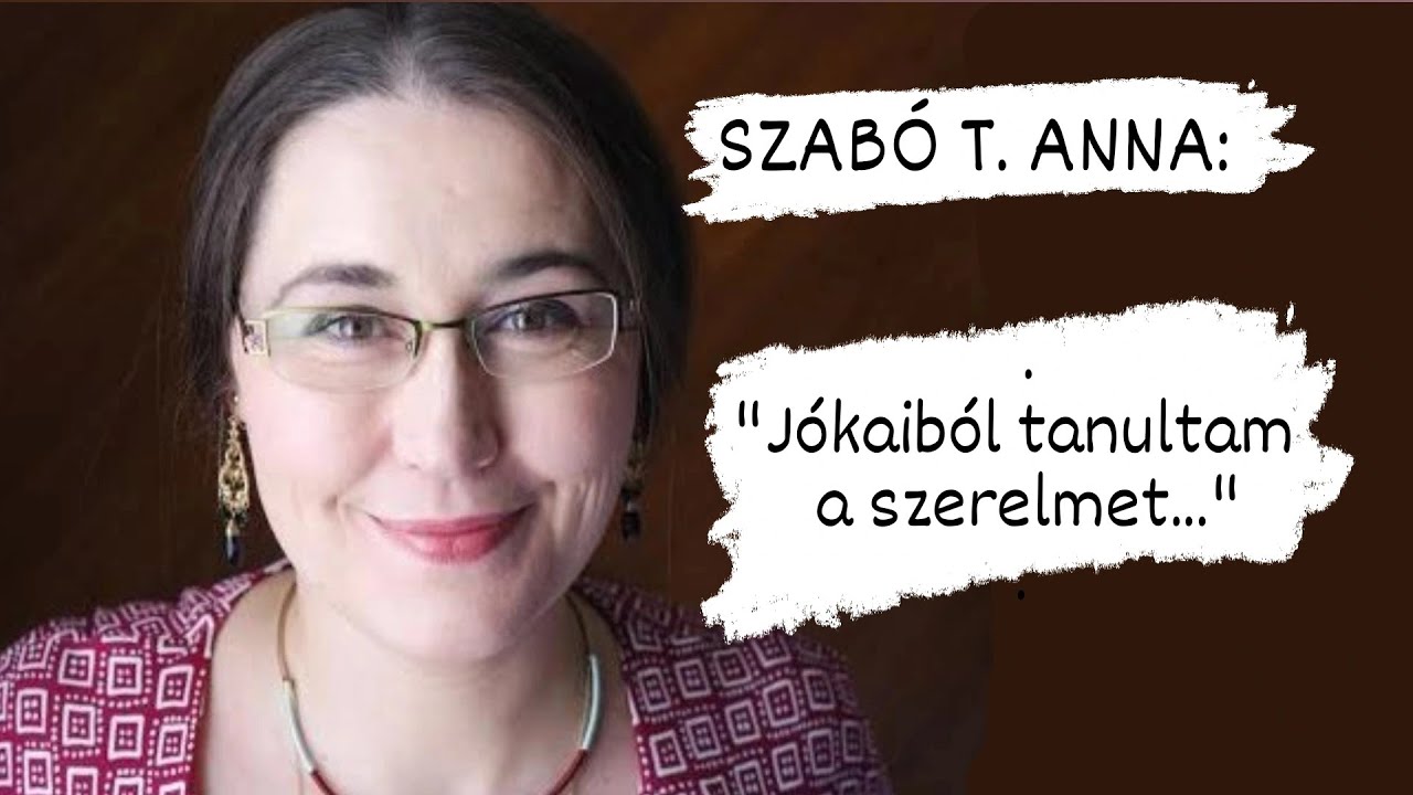 Szabó T. Anna: Jókaiból tanultam a szerelmet