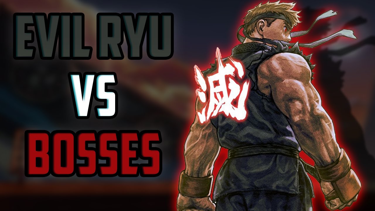 Evil Ryu vs Bosses