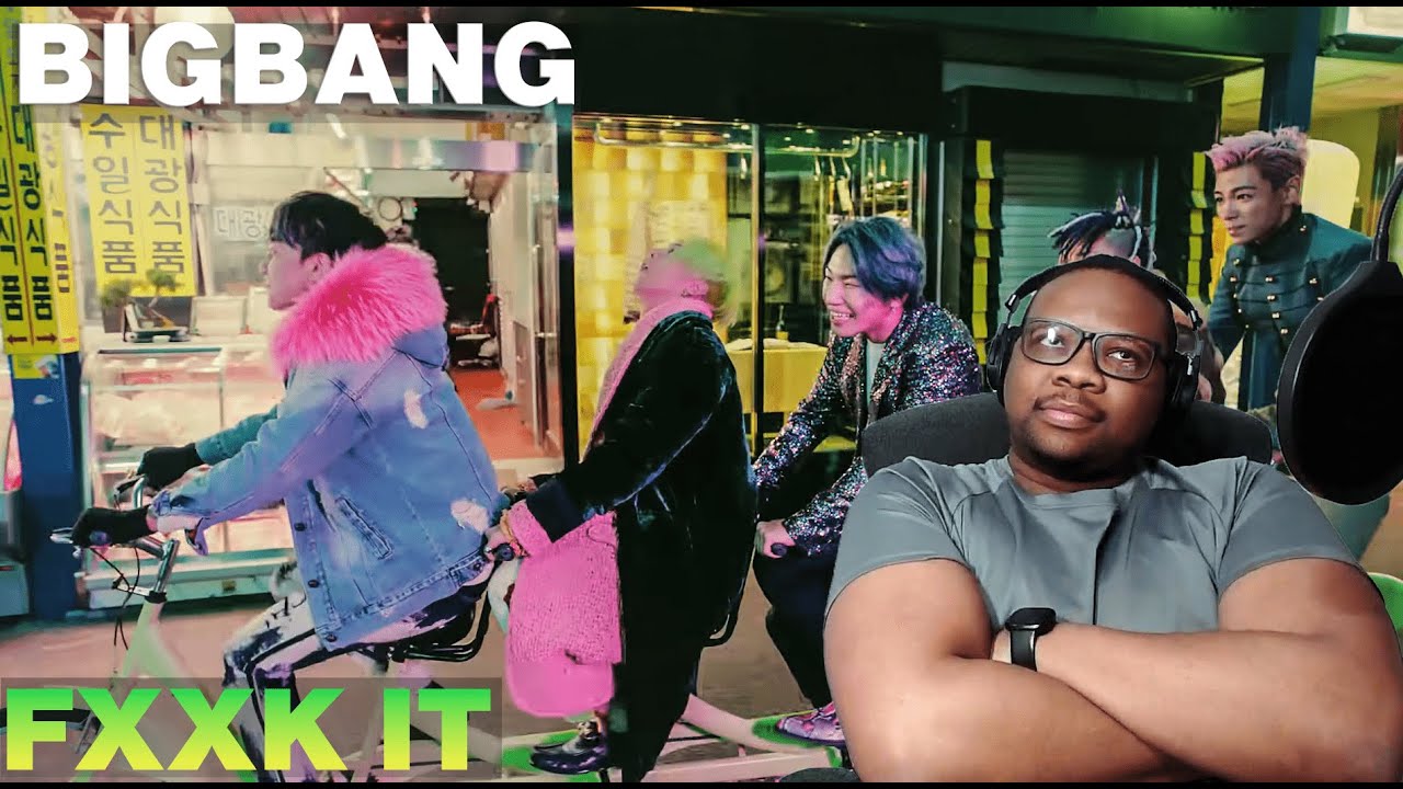 FIRST EVER REACTION | BIGBANG - ‘에라 모르겠다(FXXK IT)’ M/V