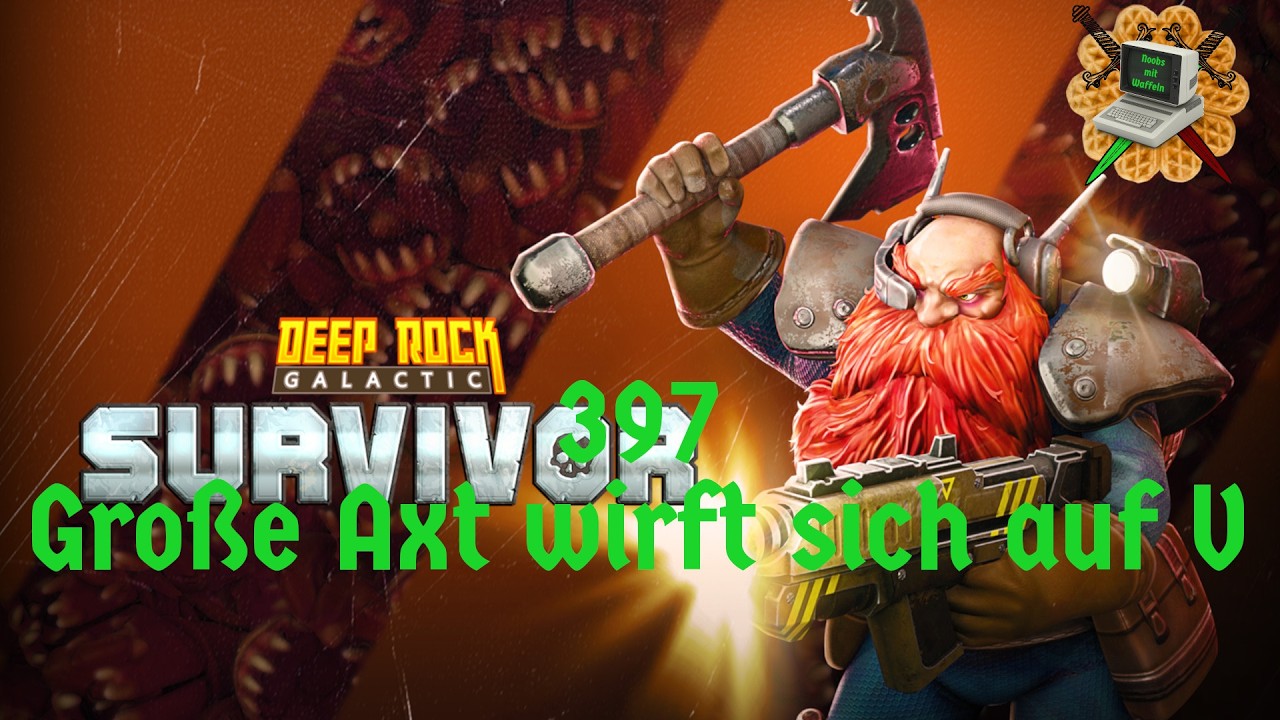 397 - Deep Rock Galactic: Survivor // Große Axt wirft sich auf V