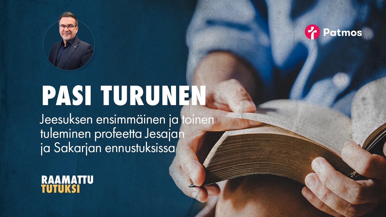 Pasi Turunen: Jeesuksen ensimmäinen ja toinen tuleminen VT:n ennustuksissa / Raamattu tutuksi, osa7