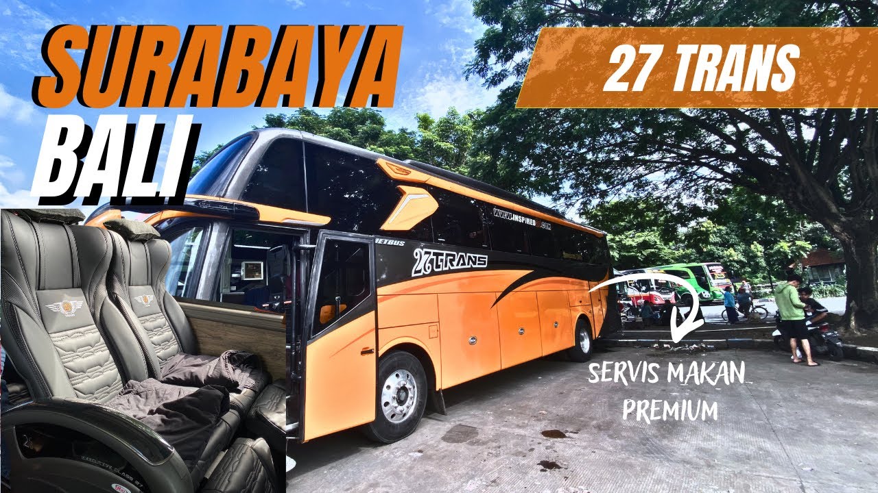 Ini Bus Servisnya Gila!! 27 Trans Surabaya-Denpasar || Menyapa Ibu Kota Provinsi