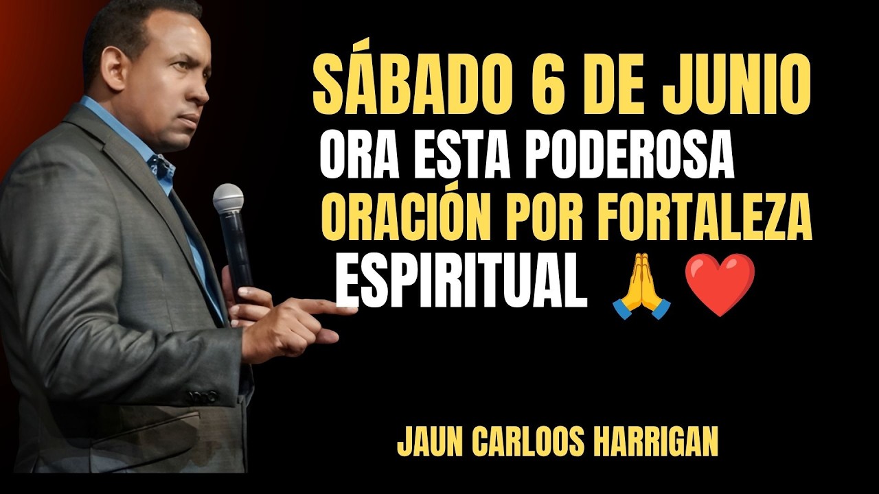 S&Aacute;BADO 6 DE JUNIO &mdash; ORA ESTA PODEROSA ORACI&Oacute;N POR FORTALEZA ESPIRITUAL 🙏✨