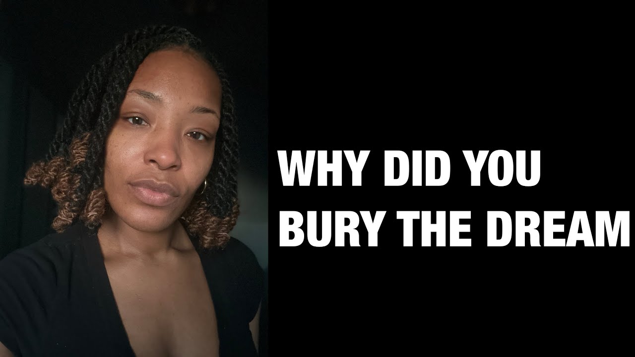 WHY DID YOU BURY THE DREAM ( God never told you no ) 