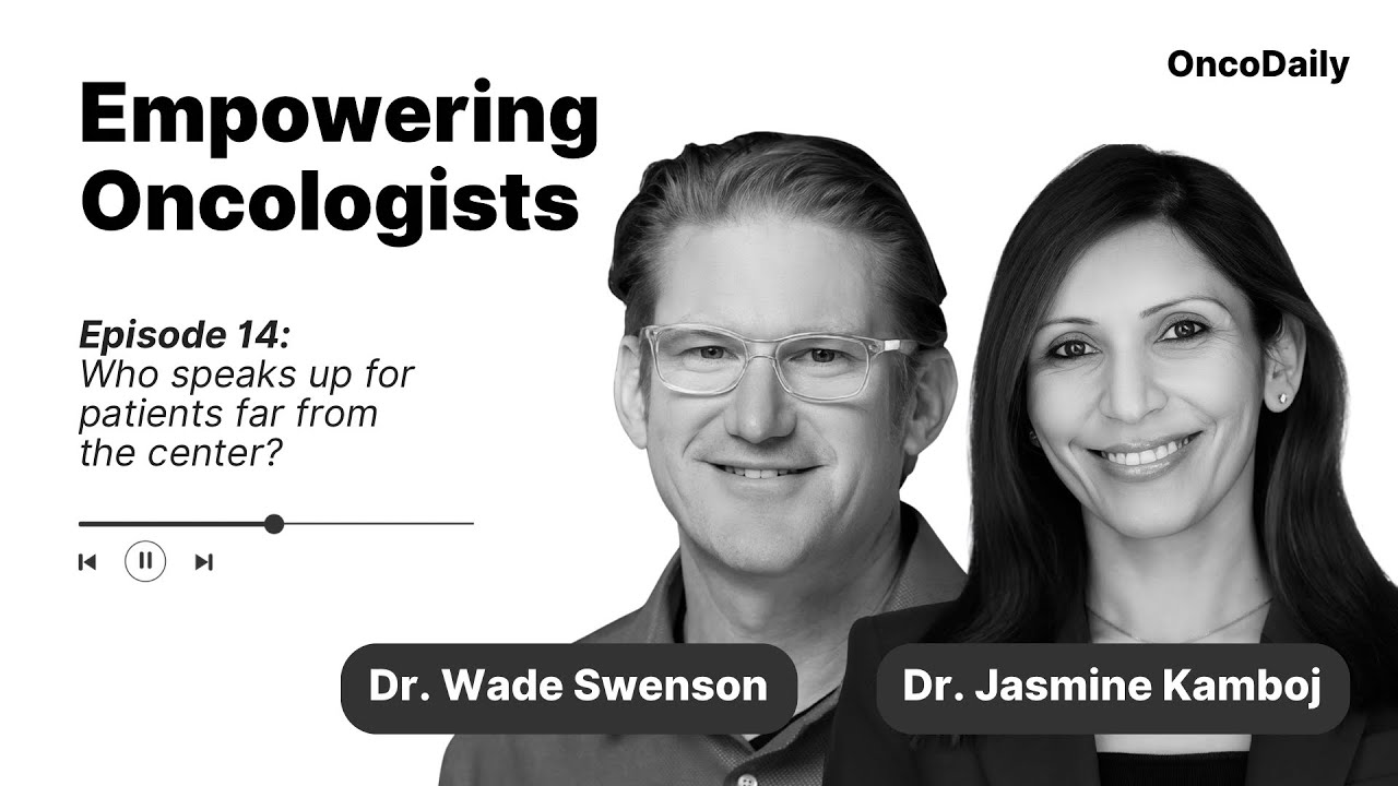 Empowering Oncologists: Who speaks up for patients far from the center?