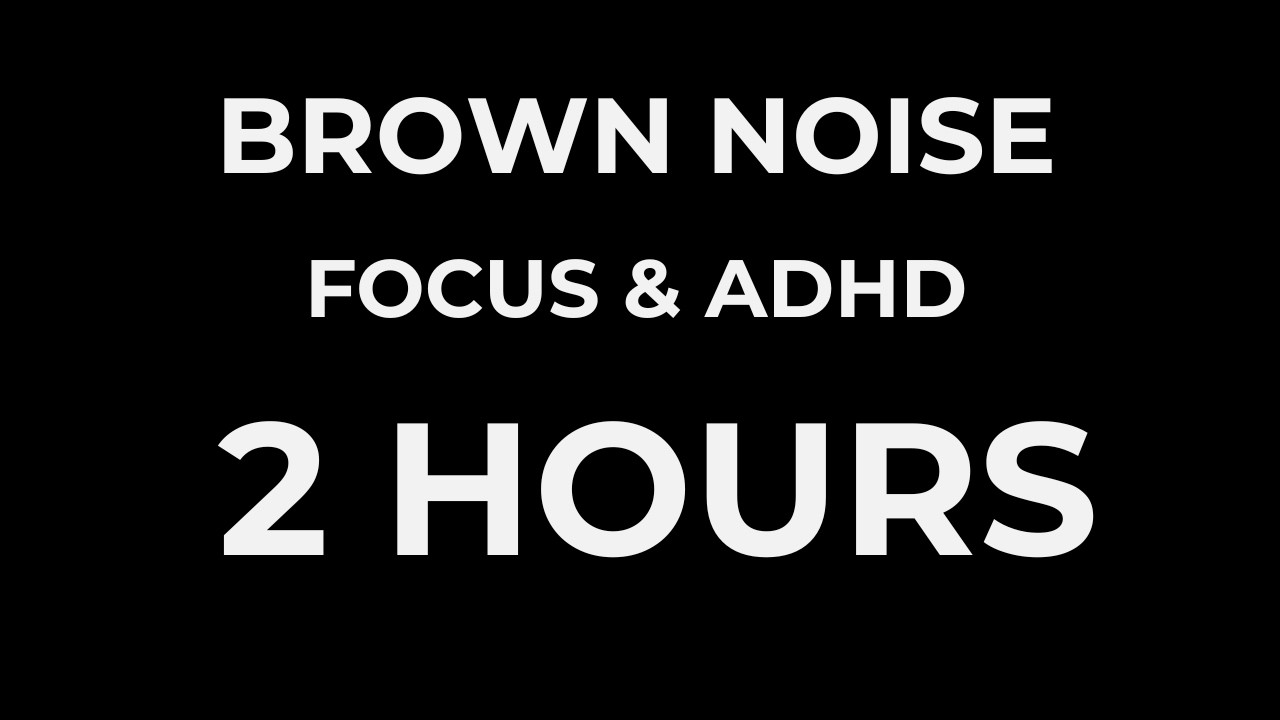 Brown Noise for ADHD Focus 2 Hours | No Fade, No Talking