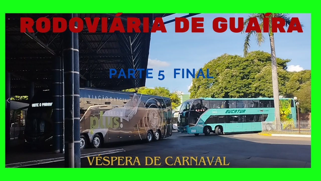MOVIMENTAÇÃO NA RODOVIÁRIA DE GUAÍRA l VÉSPERA DE CARNAVAL l PARTE 5 FINAL