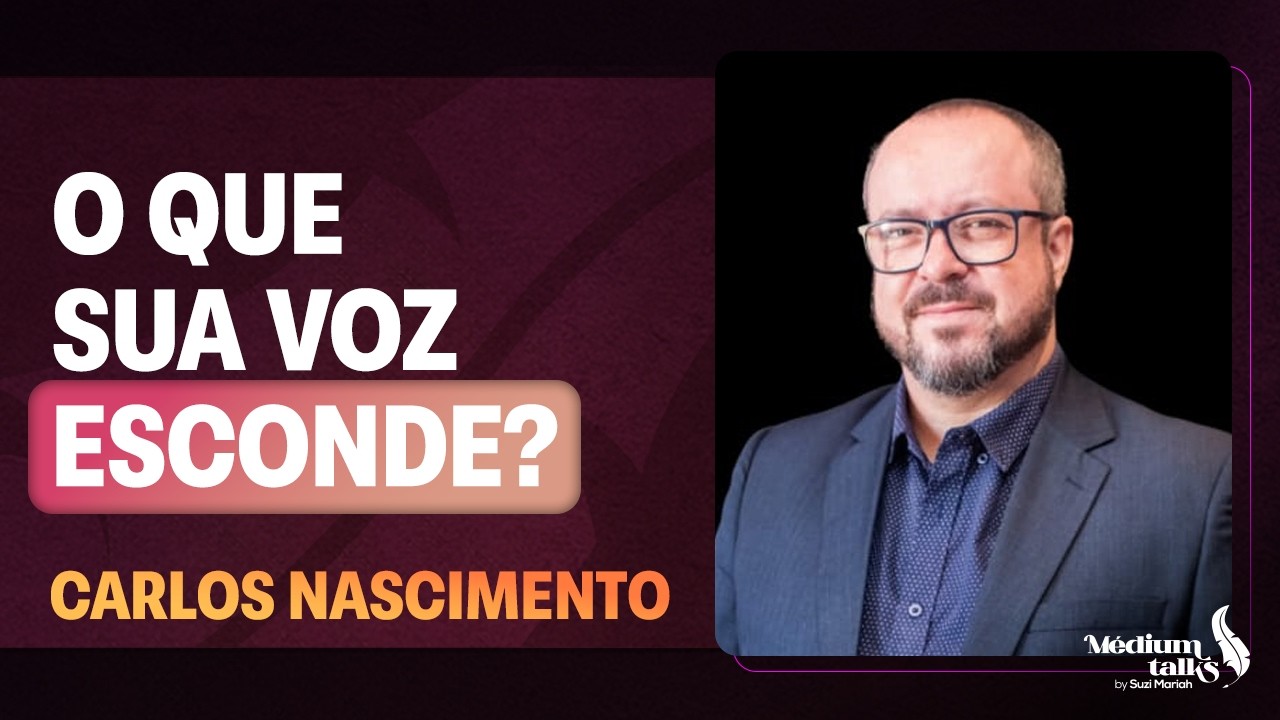 O segredo espiritual que sua voz revela sobre sua alma | Carlos Nascimento | Médium Talks #415