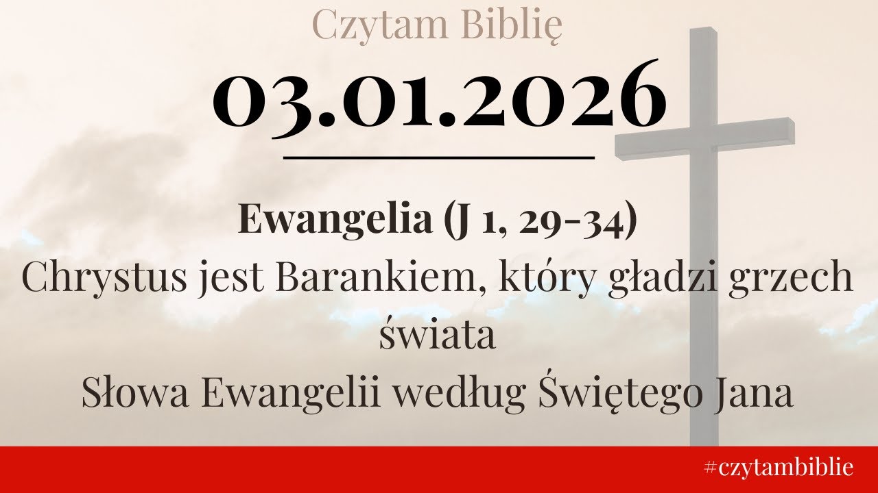 🗓️ 03.01.2026 - EWANGELIA NA DZIŚ - (J 1, 29-34) Chrystus jest Barankiem, kt&oacute;ry gładzi grzech świata