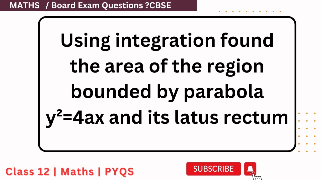 Using integration found the area of the region bounded by parabola y²=4ax and its latus rectum#cbse