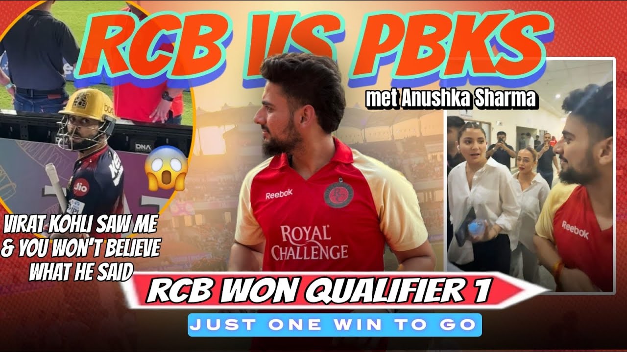 Rcb into Finals 🏆🤍 || Met Anushka Sharma || Virat Kohli saw me 🥺