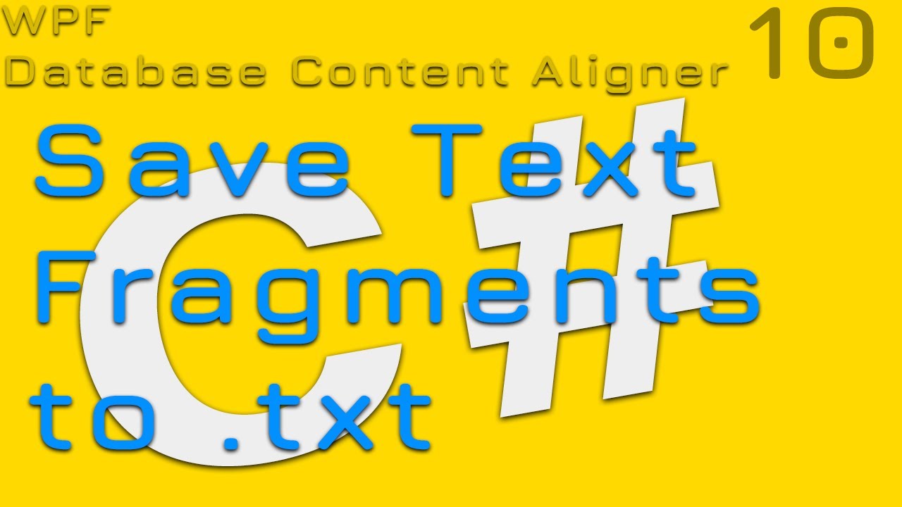 10. Save Text Fragments to txt. Binding. ValueConverter | Database Content Aligner WPF C#