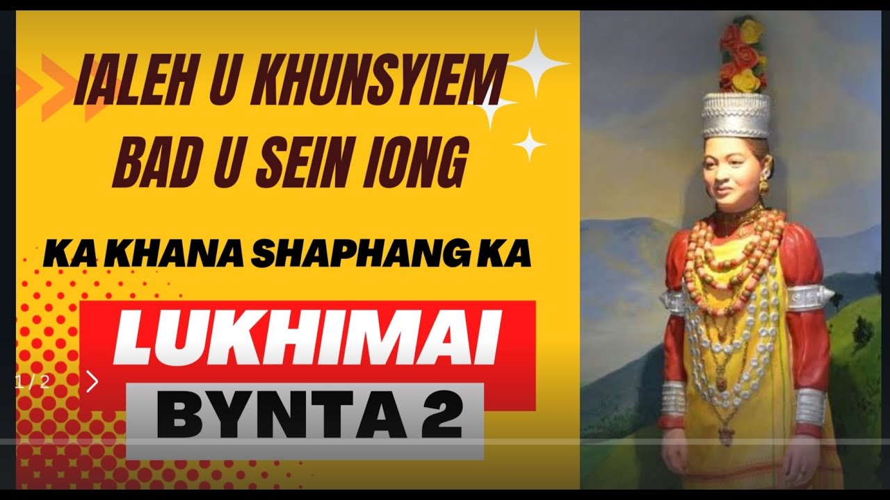 Ka khana shaphang ka LUKHIMAI (Bynta 2) Ki khana na Sawdong lyngwiar dpei
