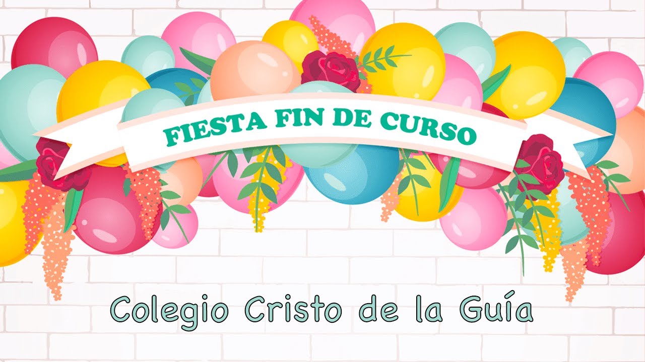 Colegio Cristo de la Guía- Fiesta Fin de Curso