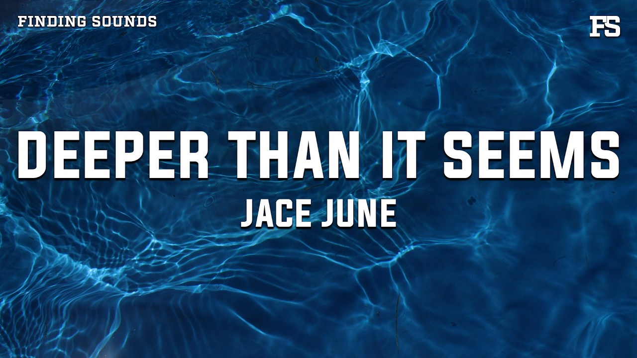 Jace June - Deeper Than It Seems (Lyrics)