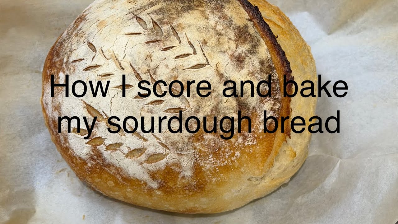 How I score and bake my sourdough bread