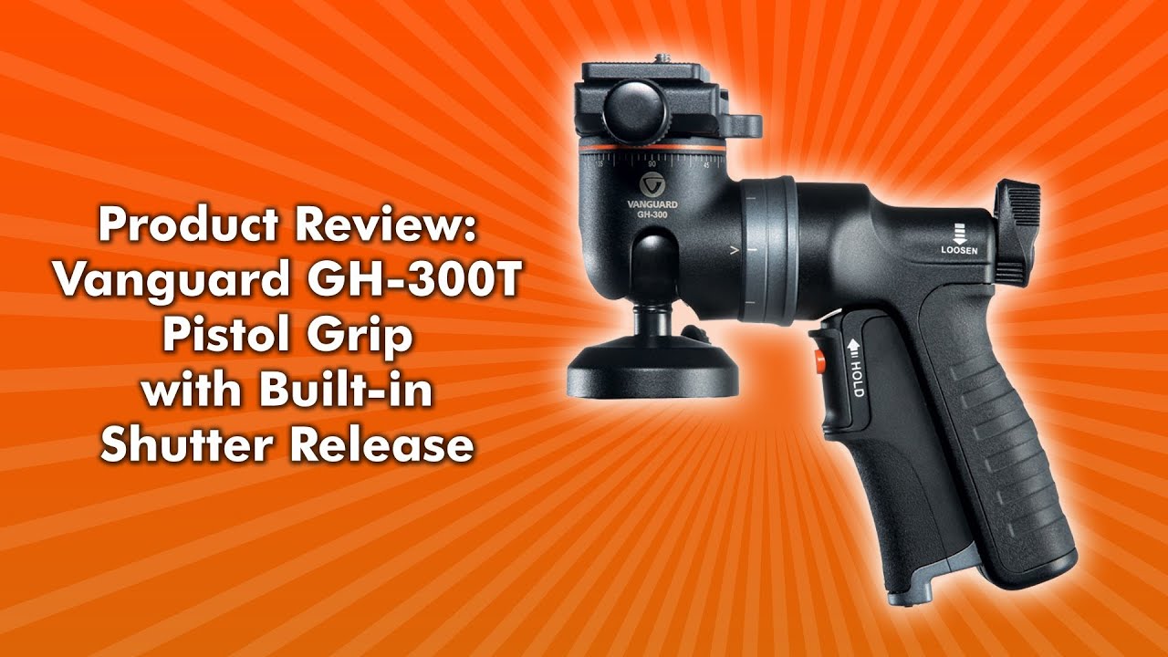 Product Review - Vanguard GH-300T Pistol Grip with shutter release
