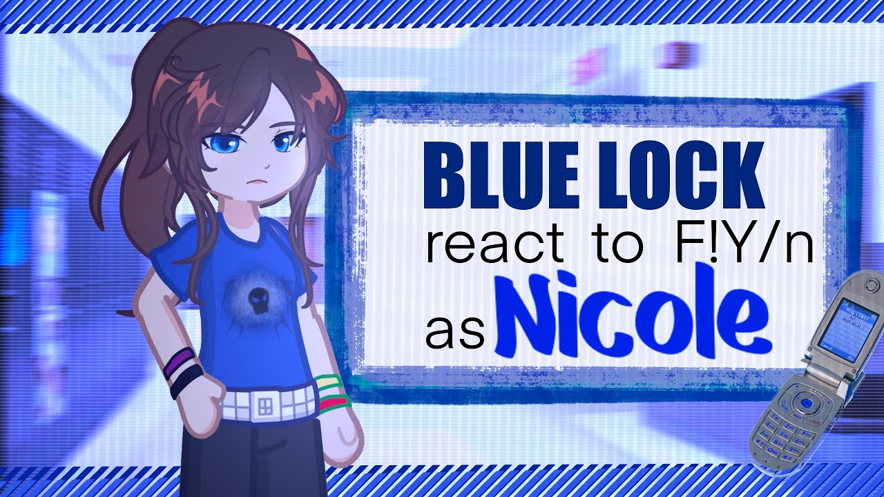 Blue lock react to F!Y/n as Nicole || AU || 2x speed ||