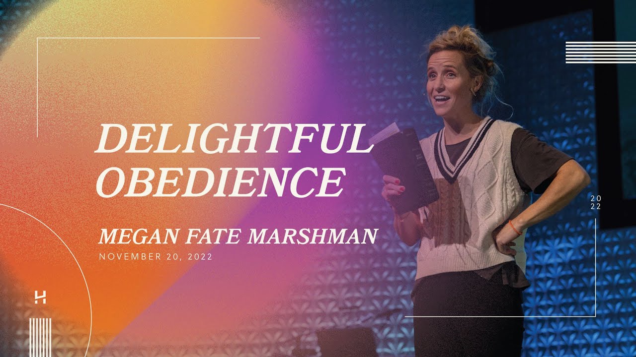 Delightful Obedience | November 20, 2022 | Meghan Fate Marshman