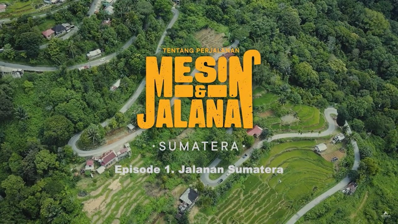 Tentang Perjalanan - Mesin & Jalanan | Episode 1: Jalanan Sumatera