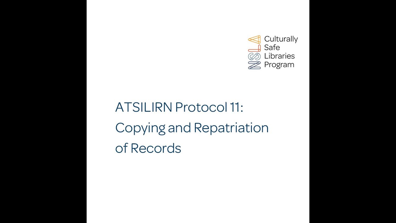 ATSILIRN Protocol 11: Copying and Repatriation of Records