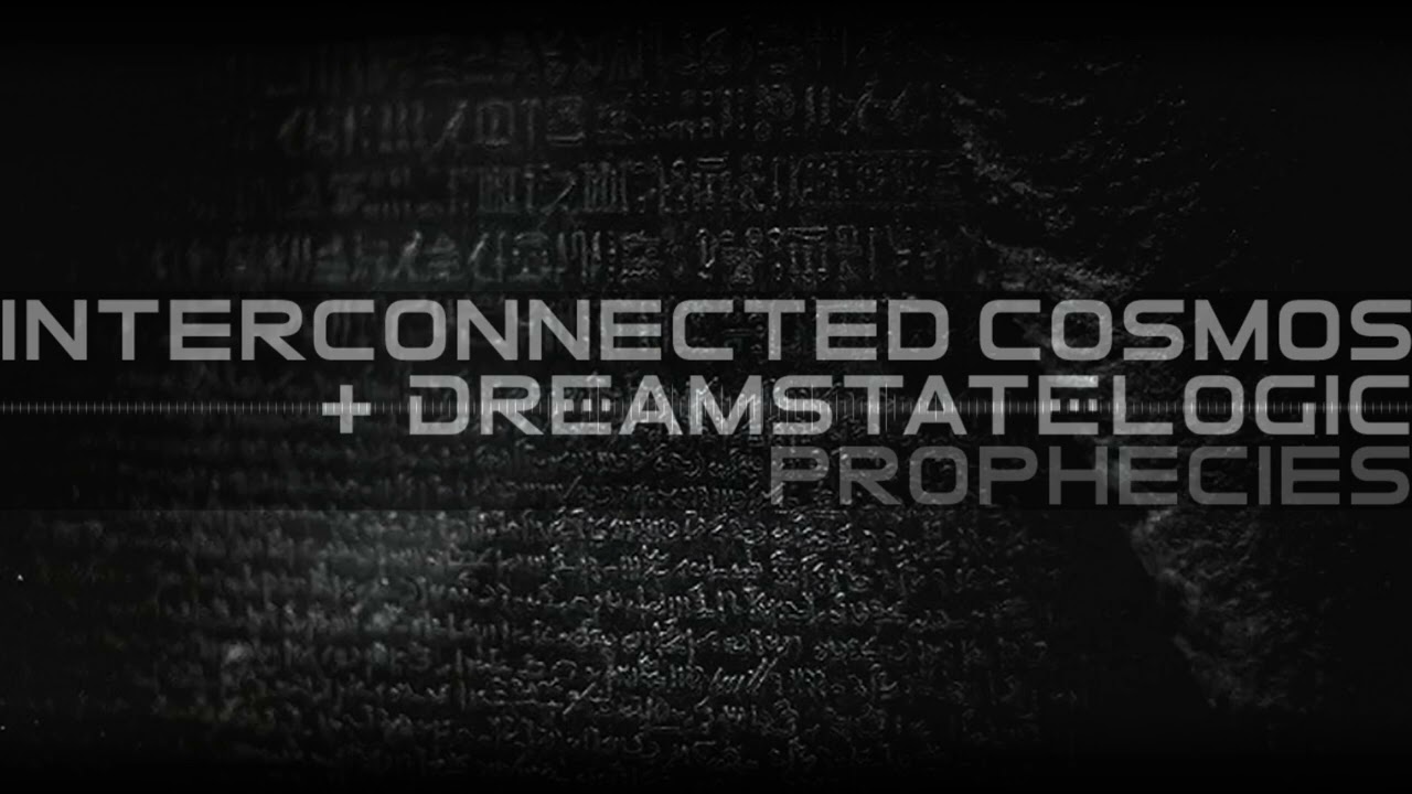 Interconnected Cosmos + Dreamstate Logic - Prophecies [ cosmic downtempo ]