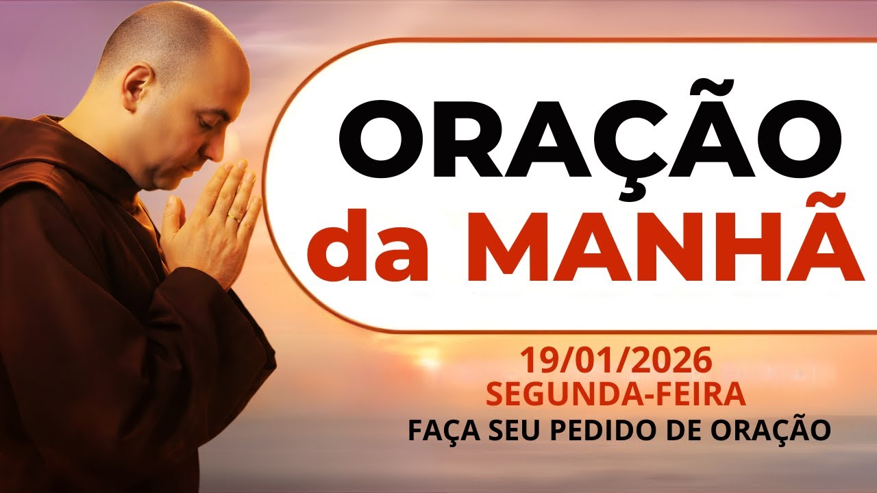 ORAÇÃO DA MANHÃ DE HOJE - 19/01/2026 - FAÇA SEU PEDIDO DE ORAÇÃO - VAMOS FALAR COM DEUS