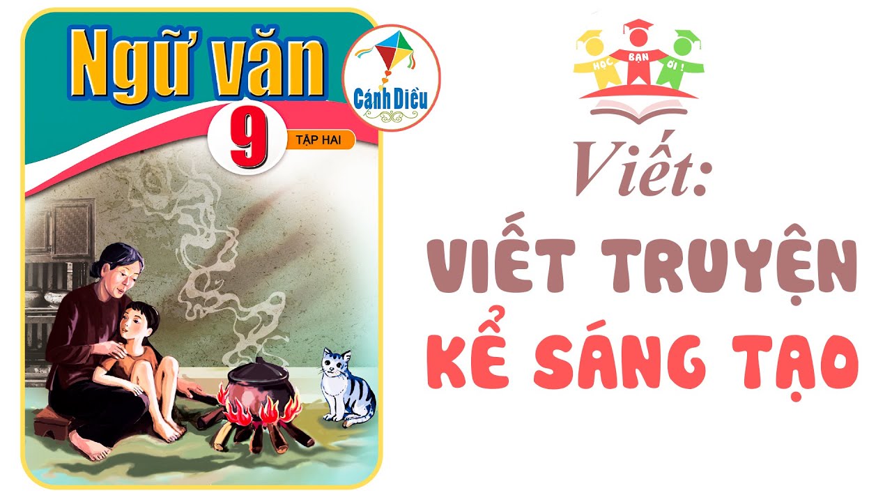 VIẾT Truyện Kể Sáng Tạo | Ngữ Văn 9 [Tập 2] CÁNH DIỀU