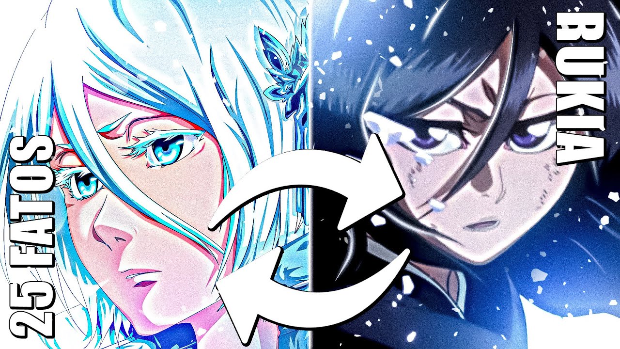 25 FATOS QUE VOCÊ NÃO SABIA SOBRE RUKIA KUCHIKI | BLEACH