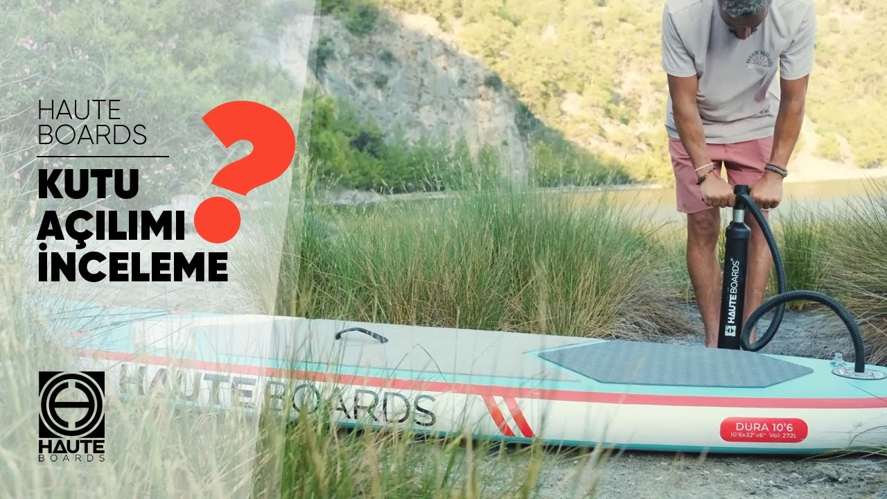 Haute Boards - Şişme Sup Genel Tanıtım