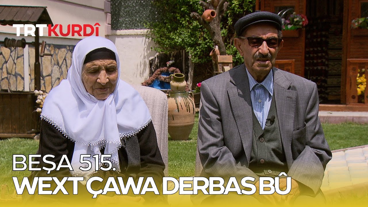 Wext Çawa Derbas Bû - Beşa 515.