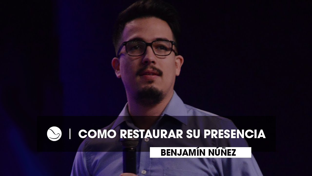 Como restaurar su presencia en la Iglesia | Benjamín Núñez (21/10/18)