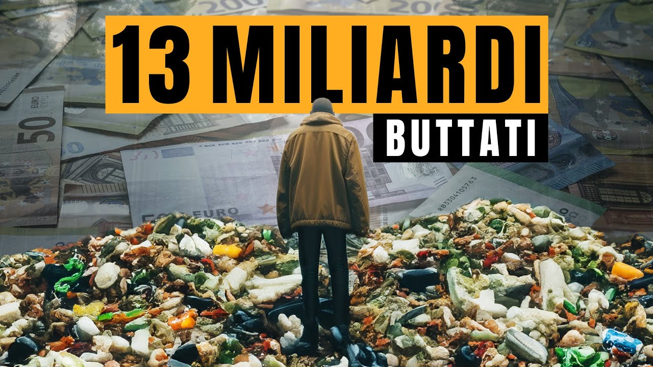 Avere 13 Miliardi e buttarli nel secchio - Spreco Alimentare  Episodio 4