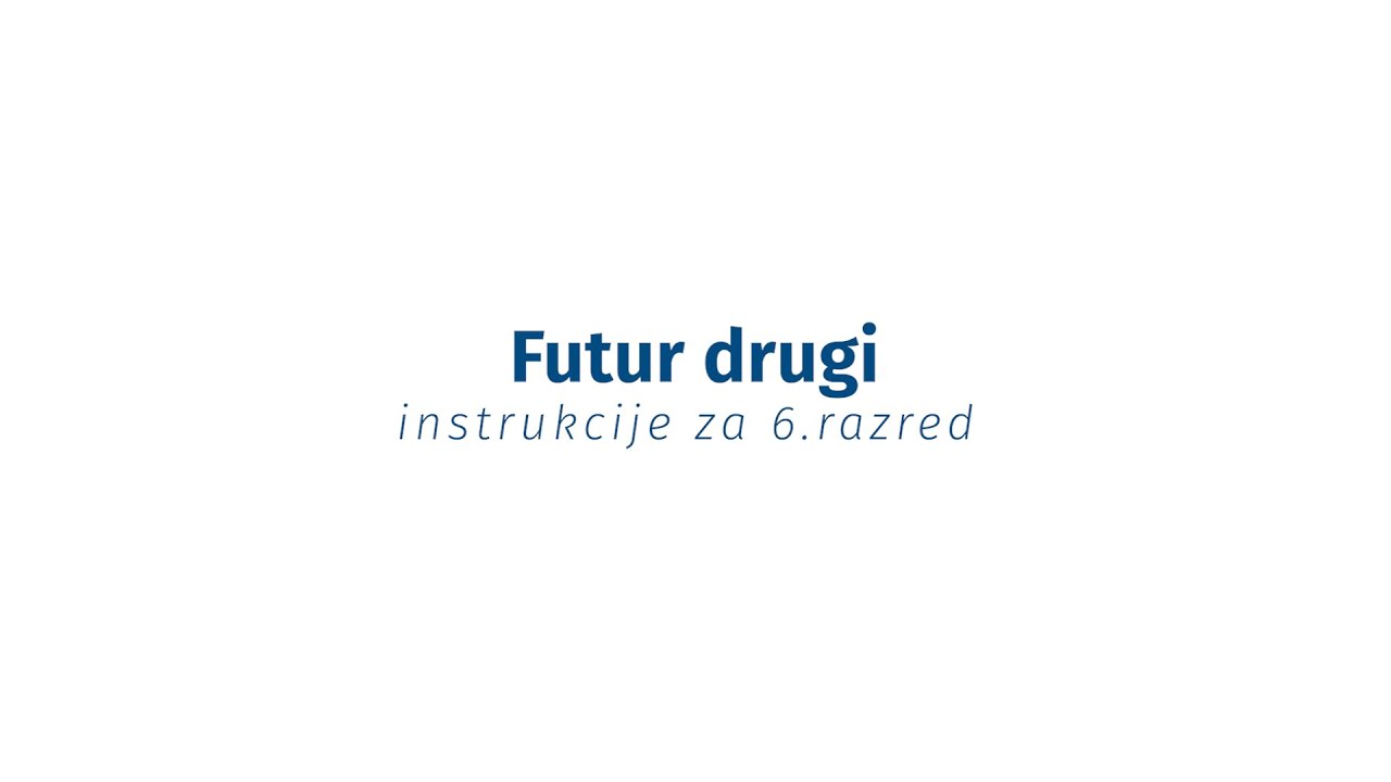 Instrukcije iz jezika - 6. razred - Futur drugi