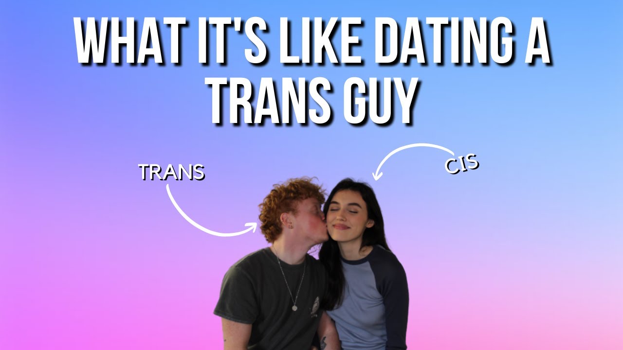 DATING A TRANS PERSON WHEN YOU'RE CIS | Q&A