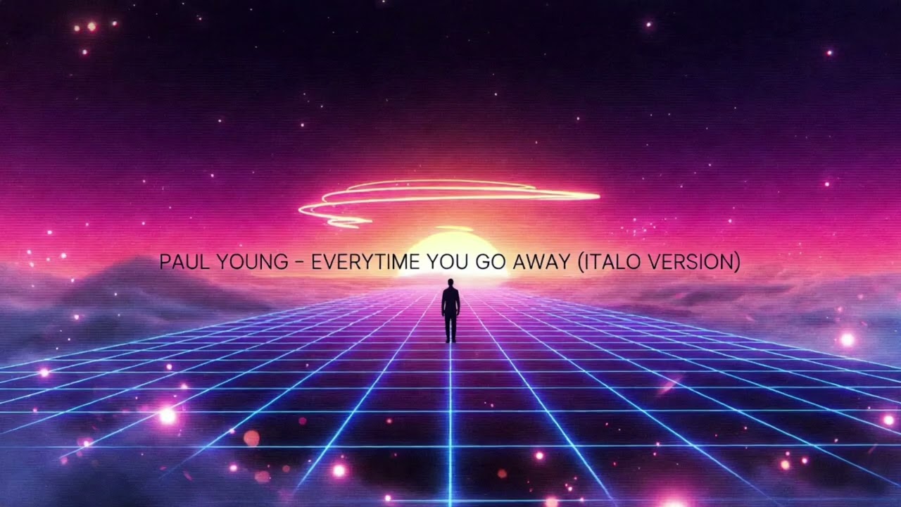 PAUL YOUNG – EVERYTIME YOU GO AWAY (ITALO VERSION)