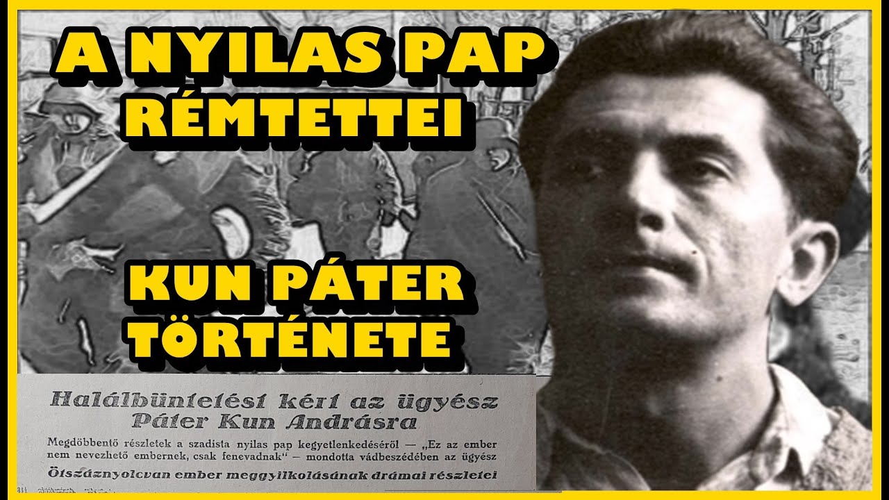 A NYILAS PAP RÉMTETTEI - KUN PÁTER TÖRTÉNETE - A világ legbrutálabb 278. epizód
