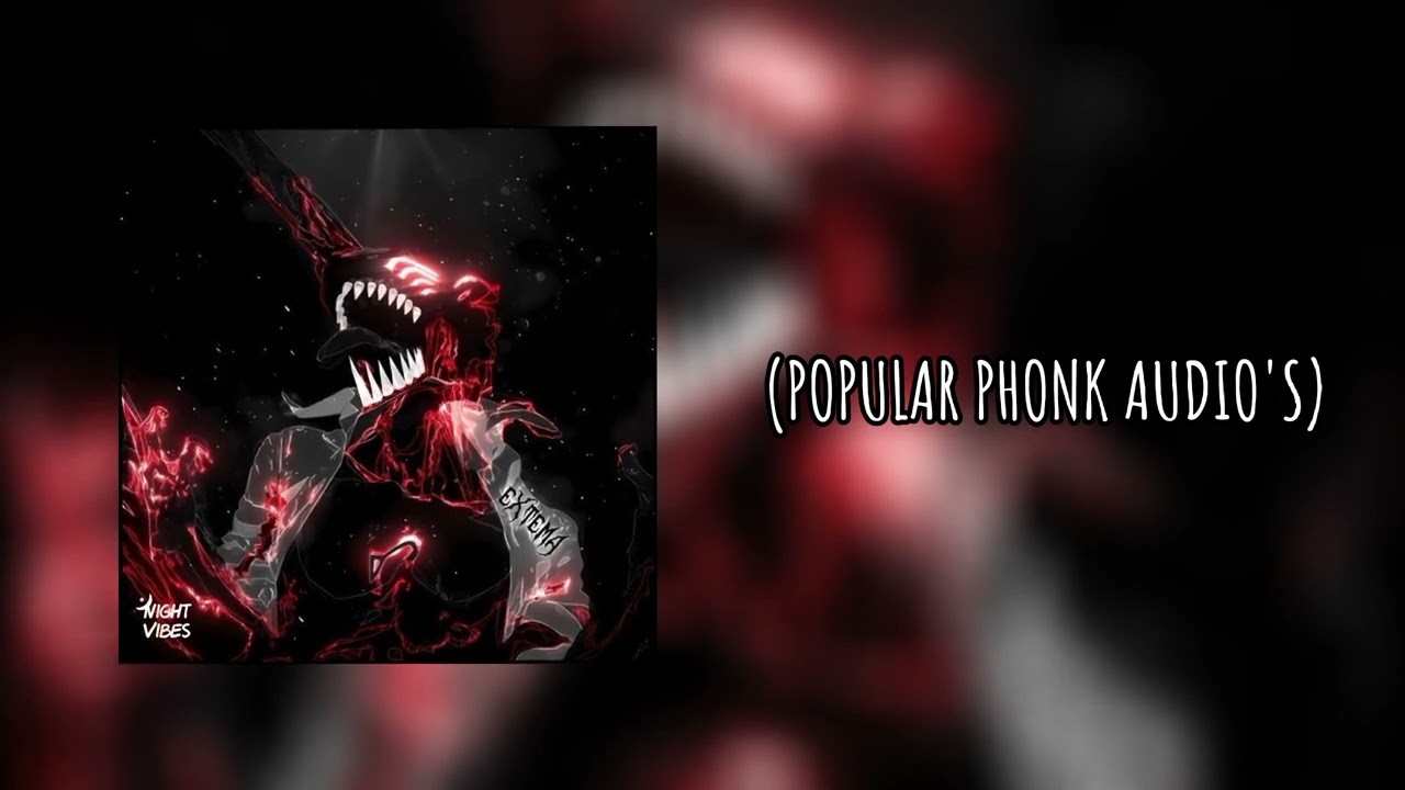popular phonk edit audios (part #1)