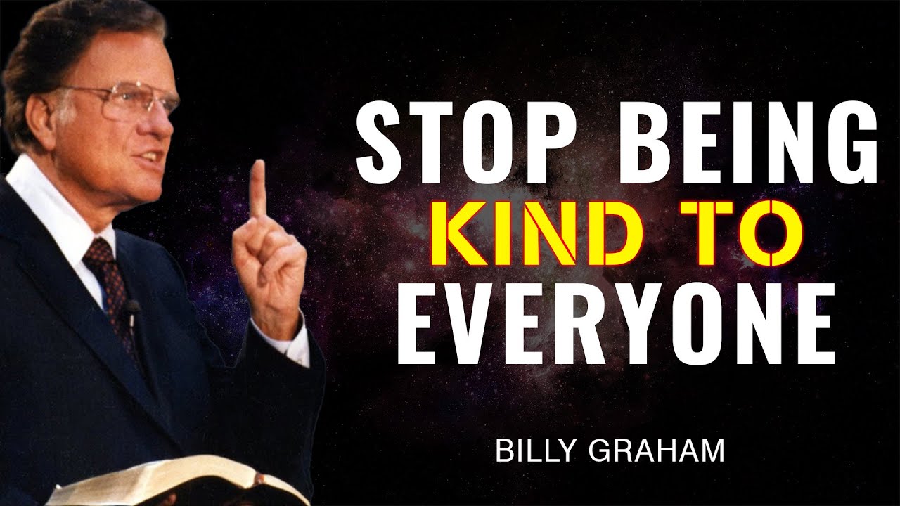 Stop Being Kind to Everyone - Billy Graham