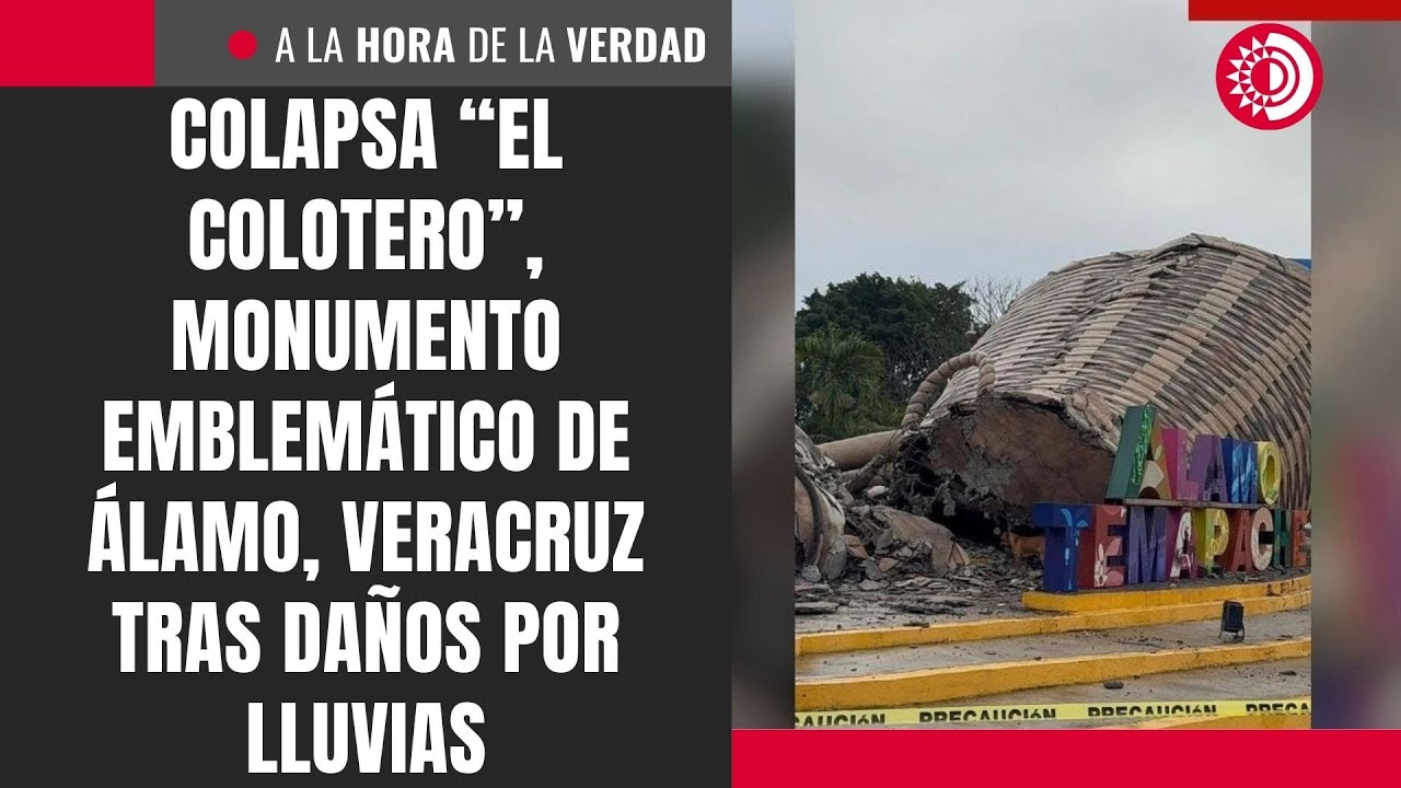 Colapsa &ldquo;El Colotero&rdquo;, monumento emblem&aacute;tico de &Aacute;lamo, Veracruz tras da&ntilde;os por lluvias