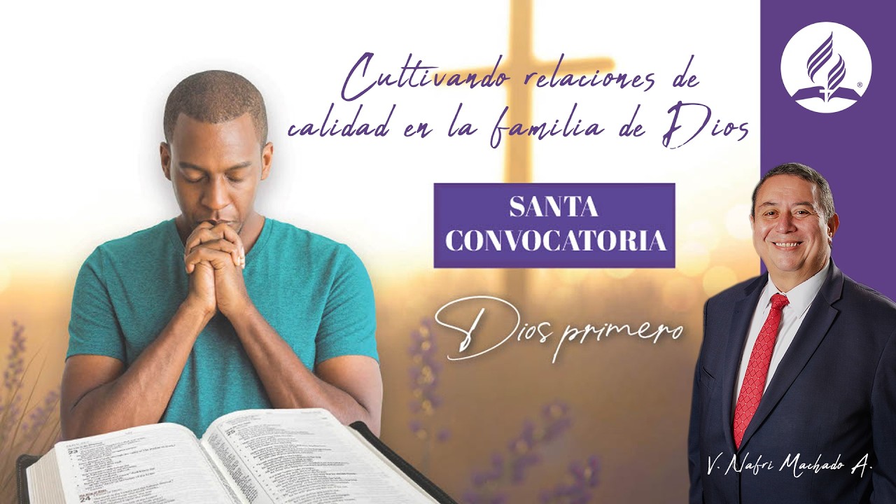 Santa Convocatoria Tema 03 Cultivando relaciones de calidad en la familia de Dios
