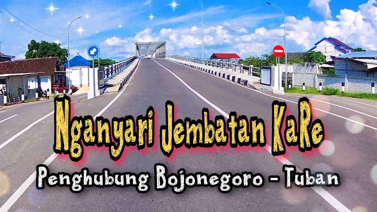 Nganyari Jembatan KaRe. Jalan ke Perbatasan Rengel Tuban dengan Kanor Bojonegoro.