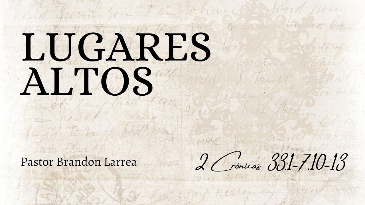 LUGARES ALTOS / PASTOR BRANDON LARREA