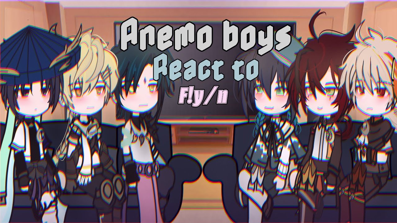 ``Anemo boys react to F!y/n`` [AU!] [FAILED!!] :'(